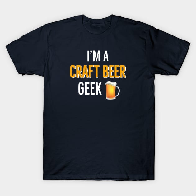 I’m a Craft Beer Geek T-Shirt by DB Teez and More